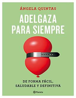 Adelgaza para siempre : de forma fácil, saludable y definitiva (No Ficción)