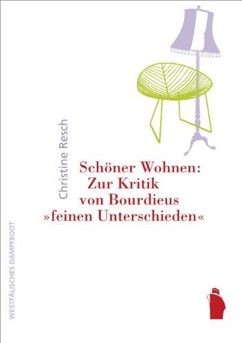 Schöner Wohnen: Zur Kritik von Bourdieus """"""""feinen Unterschieden