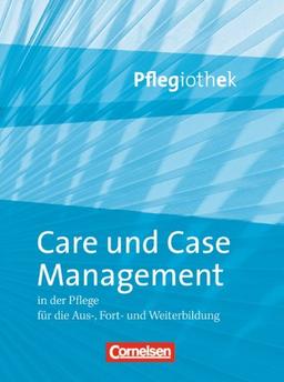 Pflegiothek: Care und Case Management: in der Pflege für die Aus-, Front- und Weiterbildung