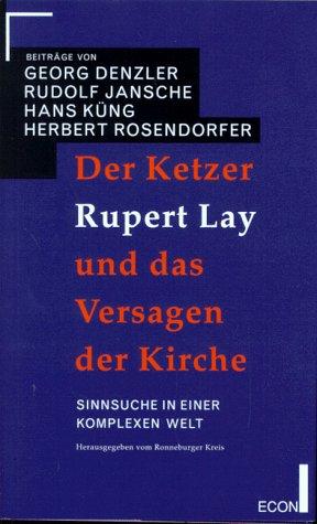 Der Ketzer Rupert Lay und das Versagen der Kirche. Sinnsuche in einer komplexen Welt