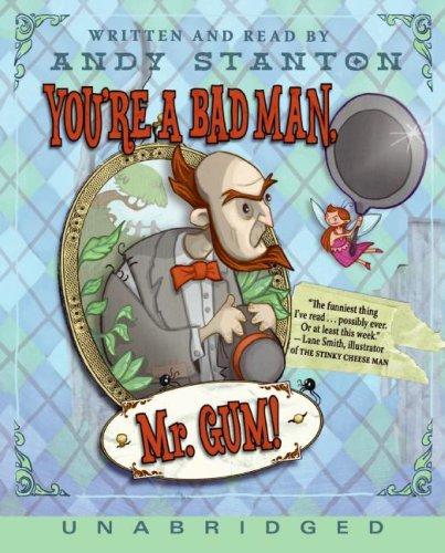 You're a Bad Man, Mr. Gum! Unabridged CD