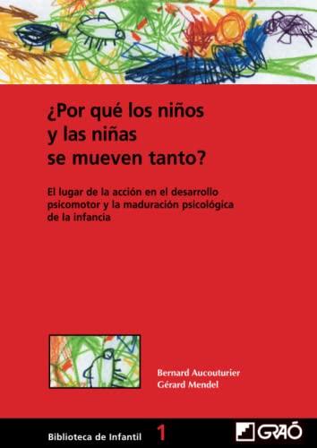 ¿Por qué los niños y las niñas se mueven tanto?: Lugar de acción en el desarrollo psicomotor y la maduración psicológica de la infancia (Didáctica de la expresión corporal, Band 1)