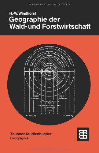 Geographie der Wald- und Forstwirtschaft (Teubner Studienbücher der Geographie)