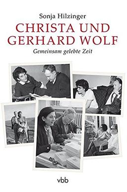 Christa und Gerhard Wolf: Gemeinsam gelebte Zeit