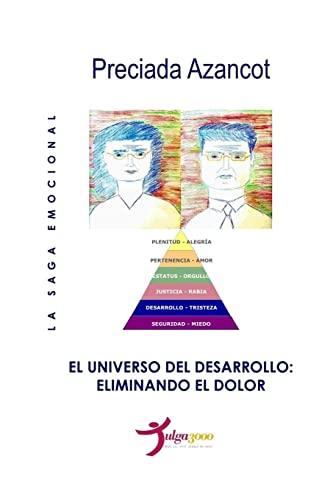 El universo del Desarrollo: Eliminando el dolor (La Saga Emocional MAT, Band 2)