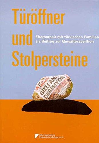 Türöffner und Stolpersteine: Elternarbeit mit türkischen Familien als Beitrag zur Gewaltprävention