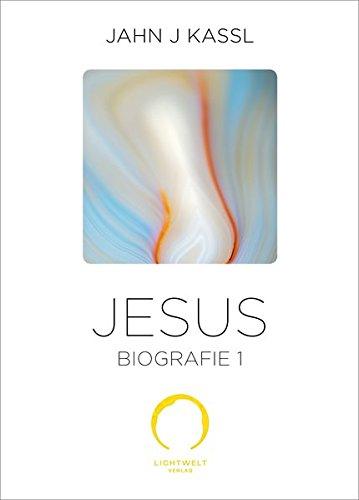 Die Jesus Biografie: Mein Leben auf Erden Teil I