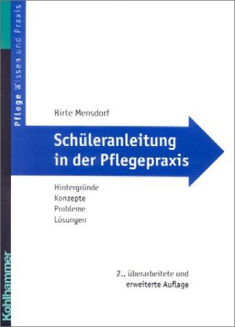 Schüleranleitung in der Pflegepraxis. Hintergründe, Konzepte, Probleme, Lösungen