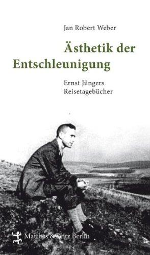 Ästhetik der Entschleunigung: Ernst Jüngers Reisetagebücher