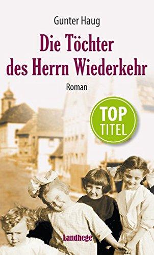 Die Töchter des Herrn Wiederkehr: Ein Frauenleben im 19. Jahrhundert