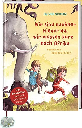 Wir sind nachher wieder da, wir müssen kurz nach Afrika: Vorlesebuch für Kinder ab 6, mit Elefanten-Lesebändchen