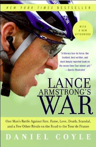 Lance Armstrong's War: One Man's Battle Against Fate, Fame, Love, Death, Scandal, and a Few Other Rivals on the Road to the Tour de France