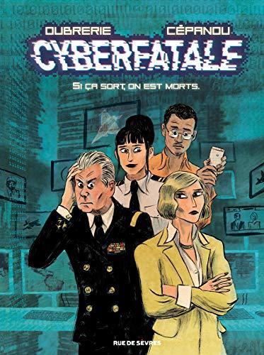 Cyberfatale. Vol. 1. Si ça sort, on est morts