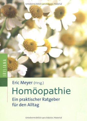 Homöopathie: Ein praktischer Ratgeber für den Alltag