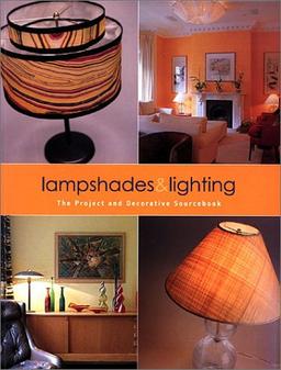 Lampshades & Lighting: The Project and Decorative Sourcebook