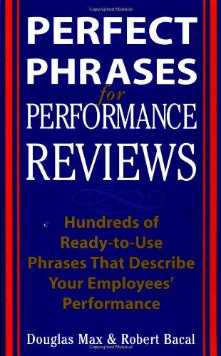 Perfect Phrases for Performance Reviews: Hundreds of Ready-to-use Phrases That Describe Your Employees' Performance