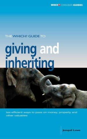 The "Which?" Guide to Giving and Inheriting ("Which?" Consumer Guides)