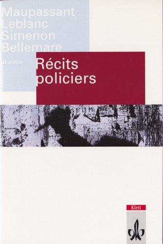 Recits policiers: Maupassant, Leblanc, Simenon, Boileau-Narcejac, Bellemare