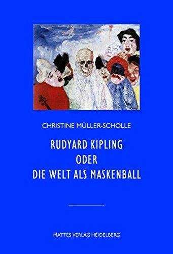 Rudyard Kipling oder Die Welt als Maskenball