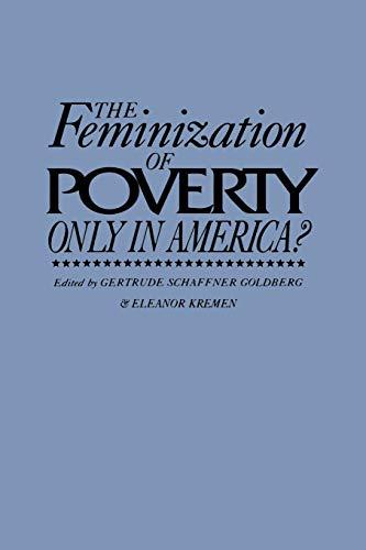 The Feminization of Poverty: Only in America? (Contributions in Women's Studies, Band 117)