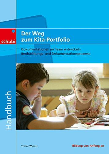 Handbücher für die frühkindliche Bildung / Der Weg zum Kita-Portfolio: Dokumentationen im Team entwickeln