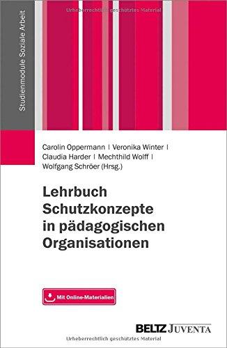 Lehrbuch Schutzkonzepte in pädagogischen Organisationen: Mit Online-Materialien (Studienmodule Soziale Arbeit)