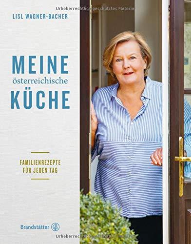 Das Standardwerk: Meine österreichische Küche von Lisl Wagner-Bacher mit Familienrezepten für jeden Tag