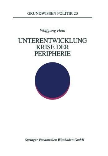 Unterentwicklung - Krise der Peripherie: Phänomene - Theorien - Strategien: 20 (Grundwissen Politik)