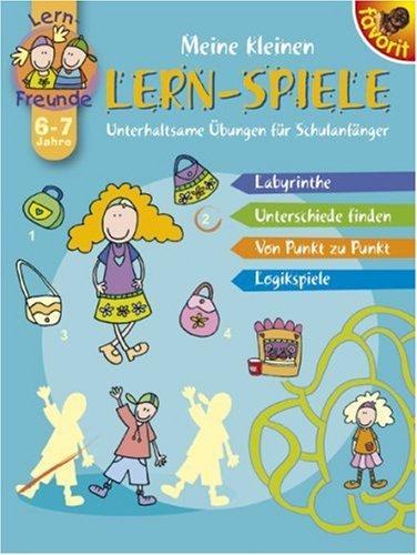 Meine kleinen Lernspiele: Unterhaltsame Übungen für Schulanfänger 6-7 Jahre