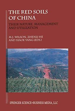 The Red Soils of China: Their Nature, Management And Utilization