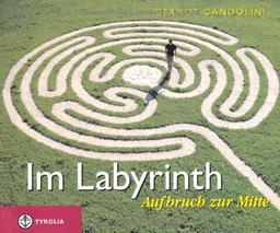 Im Labyrinth: Aufbruch zur Mitte