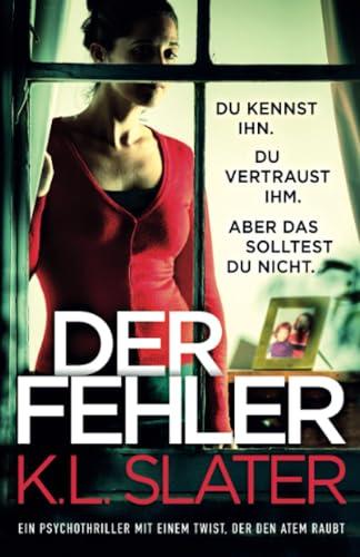 Der Fehler: Ein Psychothriller mit einem Twist, der den Atem raubt