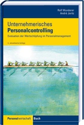 Unternehmerisches Personalcontrolling: Evaluation der Wertschöpfung für das Personalmanagement