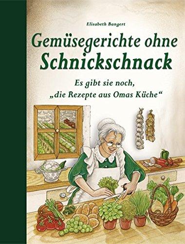 Gemüsegerichte ohne Schnickschnack: Es gibt sie noch, "die Rezepte aus Omas Küche"