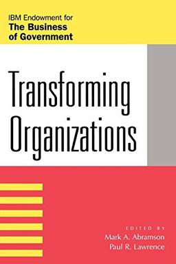 Transforming Organizations (The Pricewaterhousecoopers Endowment Series on the Business of Government)