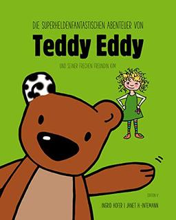 Die superheldenfantastischen Abenteuer von Teddy Eddy und Kim