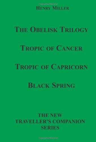 The Obelisk Trilogy: Tropic Of Cancer, Tropic Of Capricorn, Black Spring (New Traveller's Companion)