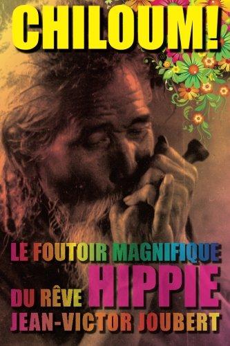 Chiloum: Le foutoir magnifique du rêve Hippie