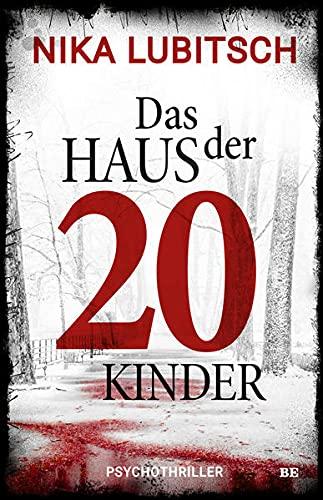 Das Haus der 20 Kinder: Psychothriller