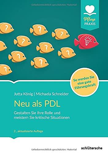 Neu als PDL: Gestalten Sie Ihre Rolle und meistern Sie kritische Situationen - So werden Sie eine gute Führungskraft (PFLEGE kolleg)