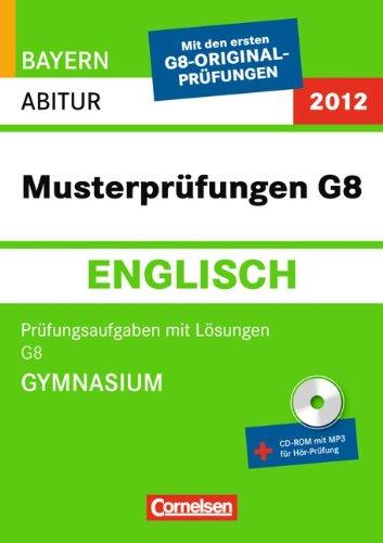 Abitur-Prüfung Englisch - Bayern 2013: Musterprüfungen G8 (Gymnasium): Prüfungsaufgaben mit Lösungen und CD-ROM: Musterprüfungen. Prüfungsaufgaben mit Lösungen