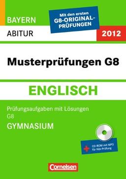 Abitur-Prüfung Englisch - Bayern 2013: Musterprüfungen G8 (Gymnasium): Prüfungsaufgaben mit Lösungen und CD-ROM: Musterprüfungen. Prüfungsaufgaben mit Lösungen