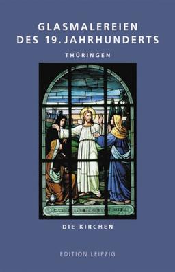 Glasmalereien des 19. Jahrhunderts. Thüringen: Die Kirchen