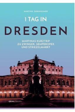 1 Tag in Dresden: Martinas Kurztrip zu Zwinger, Semperoper und Striezelmarkt