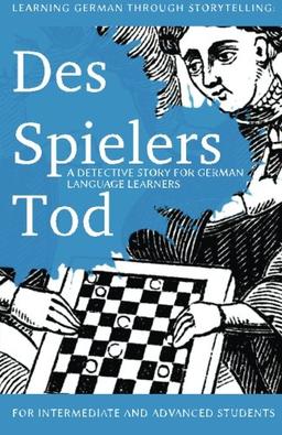 Learning German through Storytelling: Des Spielers Tod - a detective story for German language learners (includes exercises): for intermediate and advanced learners (Baumgartner & Momsen)