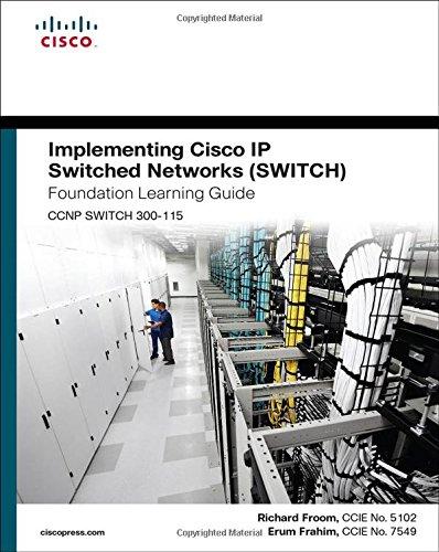 Implementing Cisco IP Switched Networks (SWITCH) Foundation Learning Guide: (CCNP SWITCH 300-115) (Foundation Learning Guides)