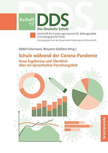 Schule während der Corona-Pandemie: Neue Ergebnisse und Überblick über ein dynamisches Forschungsfeld (Die Deutsche Schule. Zeitschrift für ... und pädagogische Praxis - Beiheft)