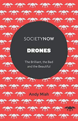 Drones: The Brilliant, the Bad and the Beautiful (Societynow)