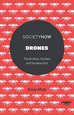 Drones: The Brilliant, the Bad and the Beautiful (Societynow)