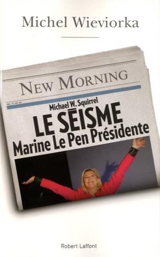 Le séisme : Marine Le Pen présidente